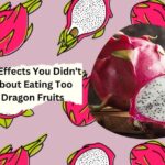 The Side Effects You Didn't Know About Eating Too Many Dragon Fruits